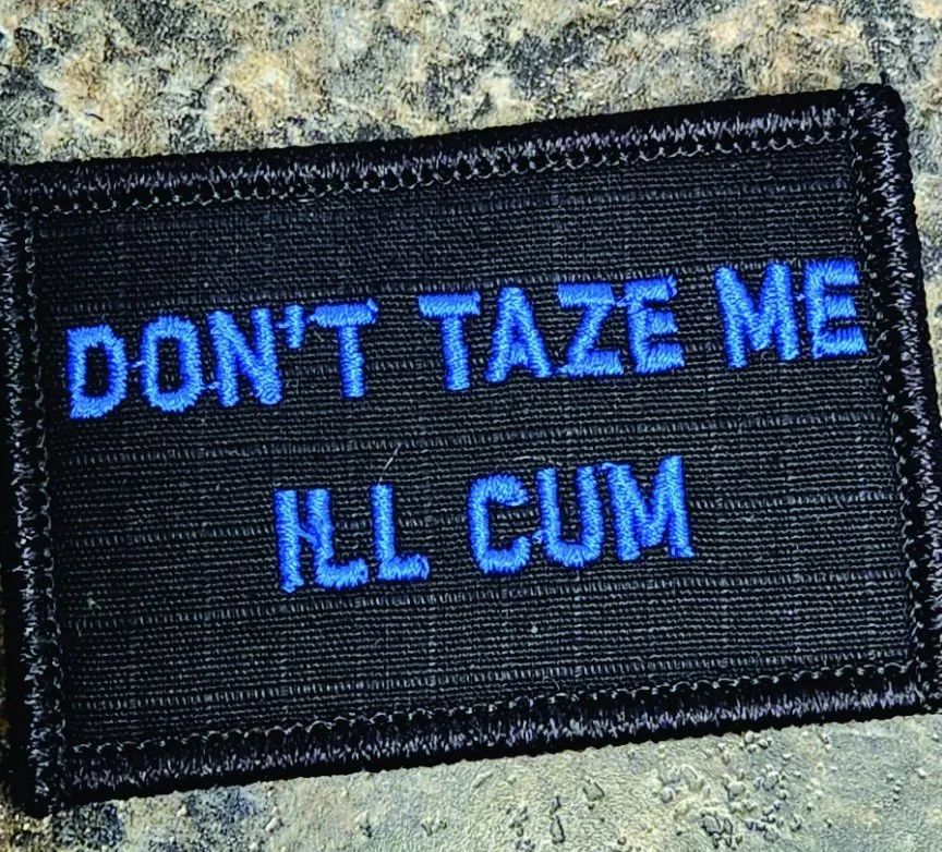 As Seen on Socials - Don't Taze Me I'll Cum - 2x3 Patch - Black w/Blue